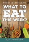 What to Eat This Week? Mixing It Up Edition Journal By @journals Notebooks Cover Image