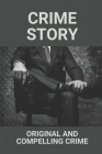 Crime Story: Original And Compelling Crime: American Crime Story By Bryce McLees Cover Image
