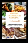 British Traditional Cooking (A Cookbook): Eаѕу, Delicious аnd Nоurіѕhіng Rесір Cover Image