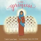 A True Princess: The Life of St Demiana and the Forty Virgins By Sherry Fanous, Angelique Assad (Illustrator) Cover Image
