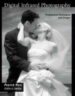 Digital Infrared Photography: Professional Techniques and Images By Patrick Rice Cover Image