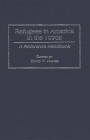 Refugees in America in the 1990s: A Reference Handbook Cover Image
