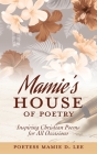 Mamie's House of Poetry: Inspiring Christian Poems for All Occasions By Poetess Mamie D. Lee Cover Image