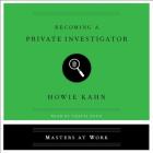 Becoming a Private Investigator By Howie Kahn, Travis Tonn (Read by) Cover Image