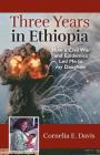 Three Years in Ethiopia: How a Civil War and Epidemics Led Me to my Daughter Cover Image