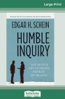 Humble Inquiry: The Gentle Art of Asking Instead of Telling (16pt Large Print Edition) Cover Image