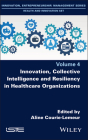 Innovation, Collective Intelligence and Resiliency in Healthcare Organizations Cover Image