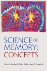 Science of Memory Concepts By Henry L. Roediger (Editor), Yadin Dudai (Editor), Susan M. Fitzpatrick (Editor) Cover Image