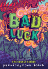 Bad Luck (The Bad Books #2) By Pseudonymous Bosch Cover Image