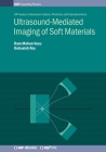 Ultrasound-Mediated Imaging of Soft Materials By Ram Mohan Vasu, Debasish Roy Cover Image