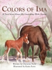 Colors of Ima: A True Story About My Friendship With Horses By Christine Perry, Karin Ferro (Illustrator) Cover Image