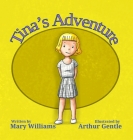 Tina's Adventure: A True Story By Mary Williams, Arthur Gentle (Artist) Cover Image