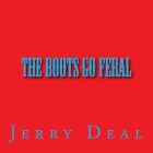 The Boots go feral By Jerry Deal Cover Image