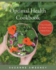The Optimal Health Cookbook: Your Guide to Real Food Made Easy By Suzanne Sweeney Cover Image