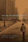 Making the Second Ghetto: Race and Housing in Chicago 1940-1960 (Historical Studies of Urban America) By Arnold R. Hirsch Cover Image