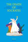 The Death of Socrates (Diaphanes - Plato & Co.) By Jean Paul Mongin, Yann Le Bras (Illustrator), Anna Street (Translator) Cover Image