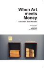 When Art Meets Money: Encounters at the Art Basel By Stephan Egger (Text by (Art/Photo Books)), Thomas Mazzurana (Text by (Art/Photo Books)), Franz Schultheis (Text by (Art/Photo Books)) Cover Image
