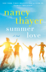 Summer Love: A Novel By Nancy Thayer Cover Image