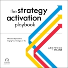 The Strategy Activation Playbook: A Practical Approach to Bringing Your Strategies to Life By Aric Wood, Christopher Douyard (Read by) Cover Image