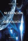 Ni Creacion Ni Evolucion By Juan De Dios Cabral Cover Image
