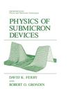Physics of Submicron Devices (Microdevices) By David K. Ferry, Robert O. Grondin Cover Image