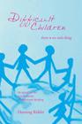 Difficult Children: There Is No Such Thing By Henning Kohler Cover Image