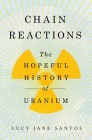 Chain Reactions: The Hopeful History of Uranium Cover Image