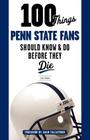 100 Things Penn State Fans Should Know & Do Before They Die (100 Things...Fans Should Know) Cover Image