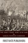 The Thirty Years' War 1618-1648 By Samuel Rawson Gardiner Cover Image