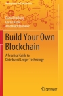 Build Your Own Blockchain: A Practical Guide to Distributed Ledger Technology (Management for Professionals) Cover Image