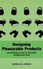 Designing Pleasurable Products: An Introduction to the New Human Factors By Patrick W. Jordan Cover Image