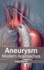 Aneurysm: Modern Approaches By Lizzy Rattini (Editor) Cover Image