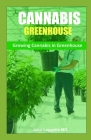 Cannabis Greenhouse: Growing cannabis in greenhouse Cover Image
