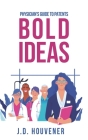 Bold Ideas: Physician's Guide to Patents By J. D. Houvener Cover Image