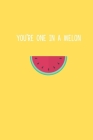 You're One in a Melon: Happy Valentine's Day Puns notebook is the perfect gift for someone special. Besides the funny's, it's really useful c By Puns Word Design Cover Image