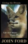 Living the Dream: Life as a Maine Game Warden By John Ford Cover Image