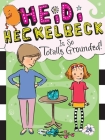 Heidi Heckelbeck Is So Totally Grounded! Cover Image