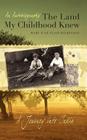 The Land My Childhood Knew By Mary June Flaiz Wilkinson Cover Image