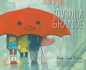 La sombrilla grande (The Big Umbrella) By Amy June Bates, Juniper Bates, Amy June Bates (Illustrator), Alexis Romay (Translated by) Cover Image