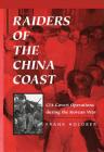 Raiders of the China Coast: CIA Covert Operations During the Korean War By Frank Holober Cover Image