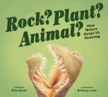 Rock? Plant? Animal?: How Nature Keeps Us Guessing By Etta Kaner, Brittany Lane (Illustrator) Cover Image