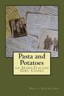 Pasta and Potatoes - an Irish Italian Girl Cooks By Kelly Schweiger Cover Image