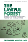 The Lawful Forest: A Critical History of Property, Protest and Spatial Justice Cover Image
