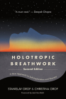Holotropic Breathwork, Second Edition: A New Approach to Self-Exploration and Therapy By Stanislav Grof, Christina Grof Cover Image