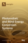 Photovoltaic and Wind Energy Conversion Systems By Emilio Figueres (Guest Editor) Cover Image