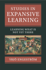 Studies in Expansive Learning: Learning What Is Not Yet There By Yrjö Engeström Cover Image