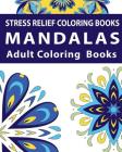 Stress Relief Coloring Books: A Mandalas Pattern Coloring Book for Adults and Inspired Flower and beautiful pattern Cover Image