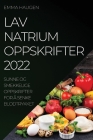 Lav Natrium Oppskrifter 2022: Sunne Og Smekkelige Oppskrifter for Å Senke Blodtrykket By Emma Haugen Cover Image