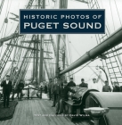 Historic Photos of Puget Sound By David Wilma Cover Image