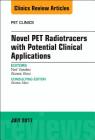 Novel Pet Radiotracers with Potential Clinical Applications, an Issue of Pet Clinics: Volume 12-3 (Clinics: Radiology #12) Cover Image